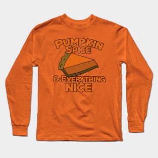 Pumpkin spice and everything nice Long Sleeve T-Shirt